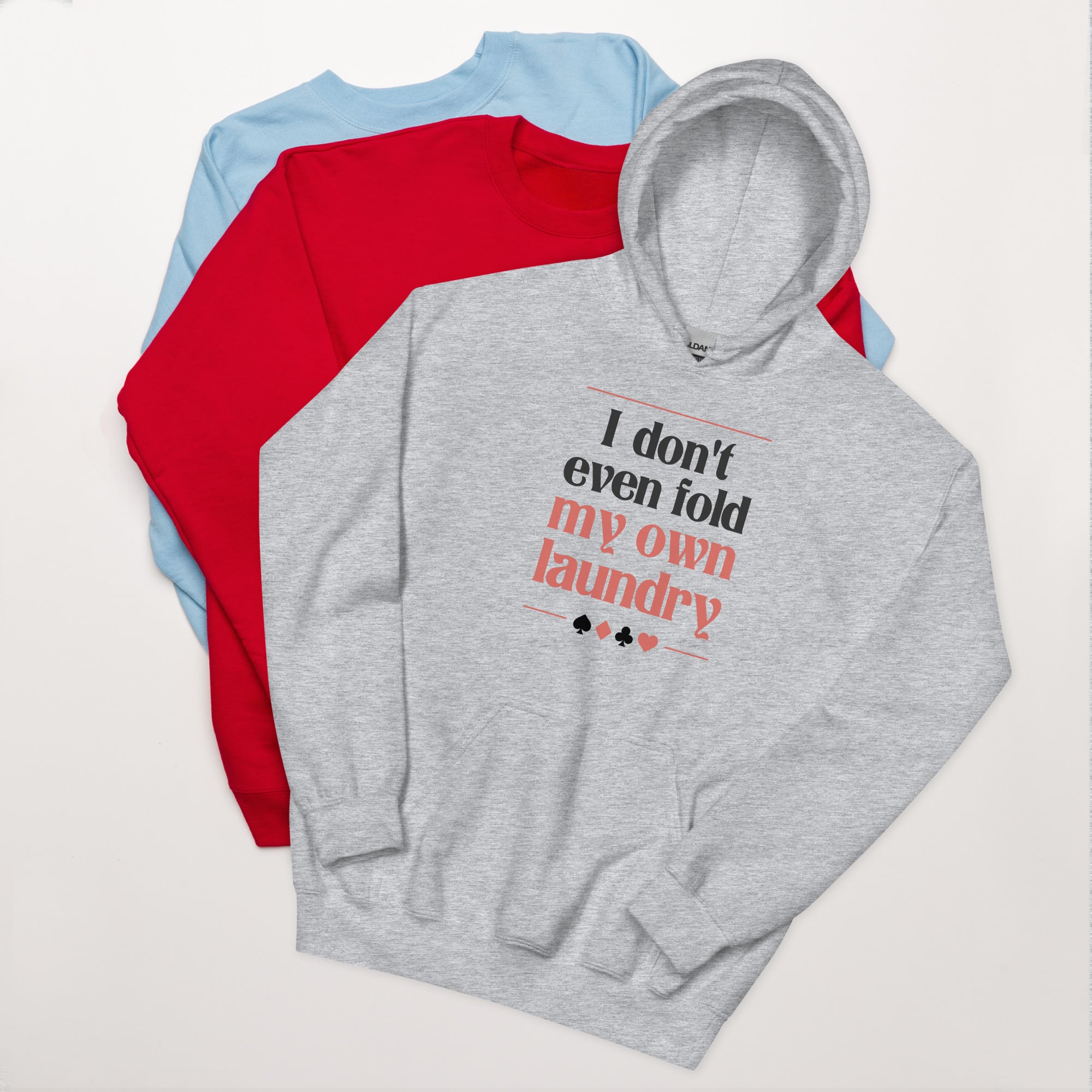 I don't Even Fold My Own Laundry Unisex Hoodie