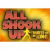 All Shook Up: Elvis Tribute