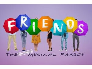 FRIENDS! The Unauthorized Musical Parody